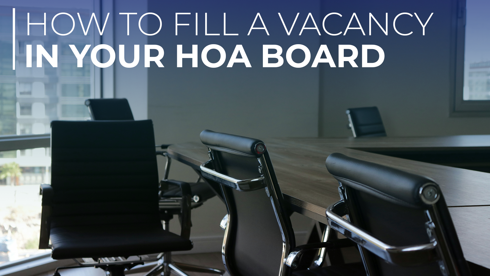 How to Fill a Vacancy on Your HOA Board